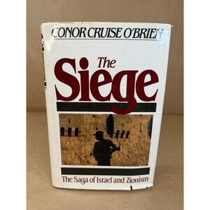 The Siege: The Saga of Israel and Zionism by Conor Cruise O'Brien 1986 Hardcover